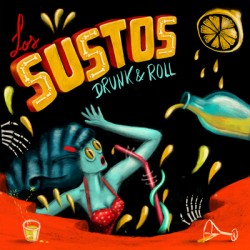 LOS SUSTOS "Drunk & Roll" SG 7"