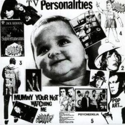 TELEVISION PERSONALITIES "Mummy Your Not Watching Me" LP.