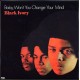 BLACK IVORY "Baby, Won't You Change Your Mind" LP.