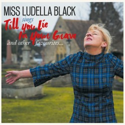 MISS LUDELLA BLACK "Till You Lie In Your Grave" LP.