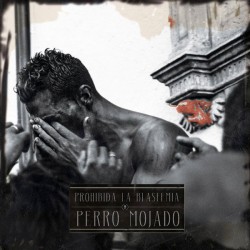 PERRO MOJADO "Prohibida La Blasfemia" LP.