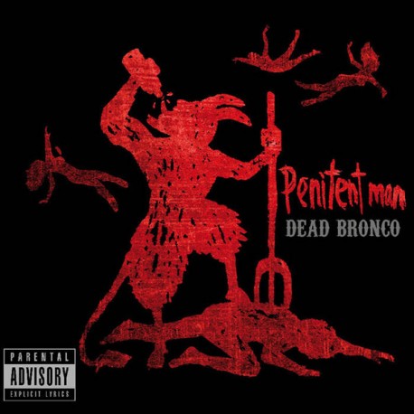 DEAD BRONCO "Penitent Man" CD.