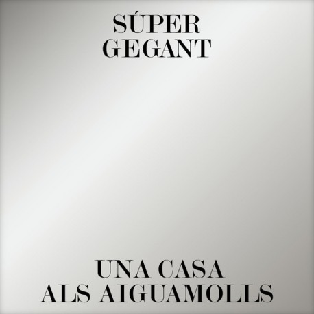 SÚPER GEGANT "Una Casa Als Aiguamolls" LP.