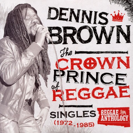DENNIS BROWN "The Crown Singles: 1972-1985" LP.