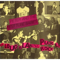 PETER AND THE TEST TUBE BABIES "The Loud Blaring Punk Rock" LP.