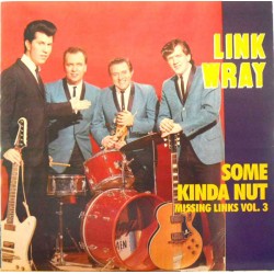 LINK WRAY "Missing Links Vol.3 - Some Kinda Nut" LP.