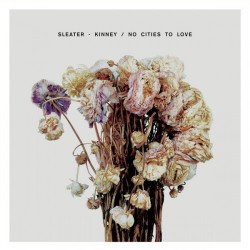 SLEATER-KINNEY "No Cities To Love" LP.