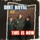 DIRT ROYAL "This Is Now" CD.