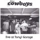 COWBOYS "Live At Tony's Garage" SG 7".