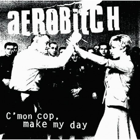 AEROBITCH "C'mon Cop Make My Day" MLP 10" Color.