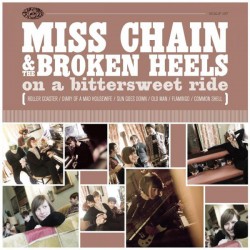 MISS CHAIN & THE BROEKEN HEELS "On A Bittersweet Ride" LP.