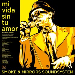 SMOKE & MIRRORS SOUNDSYSTEM "Mi Vida Sin Tu Amor" SG 7".