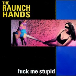 RAUNCH HANDS "Fuck Me Stupid" LP.