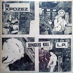 XPOZEZ "Singles Kill L.P." LP.