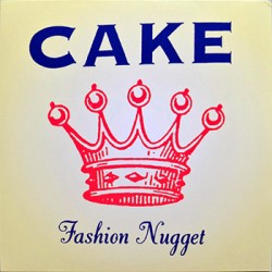 CAKE "Fashion Nugget" LP.