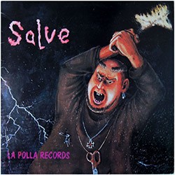 LA POLLA RECORDS "Salve" LP.