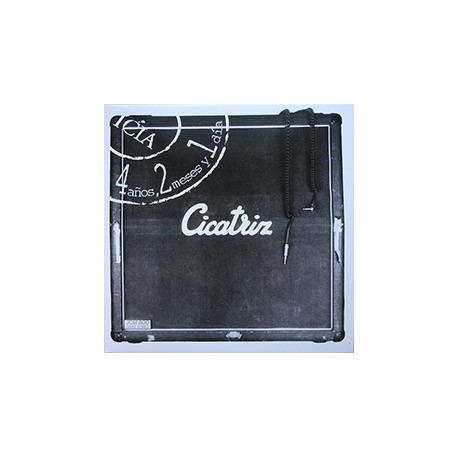 CICATRIZ "4 Años, 2 Meses Y 1 Día" LP.