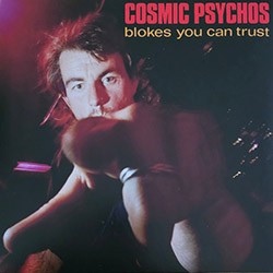 COSMIC PSYCHOS "Blokes You Can Trust" LP Color.