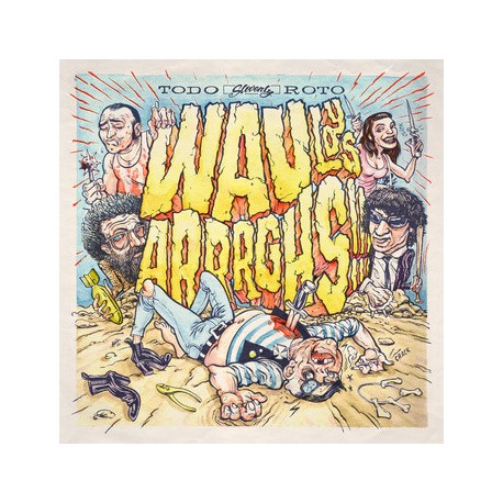 WAU & LOS ARRRGHS!!! "Todo Roto" LP Slovenly
